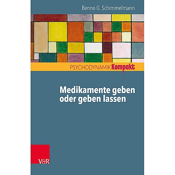 Medikamente geben oder geben lassen / Psychodynamik kompakt, Benno G. Schimmelmann