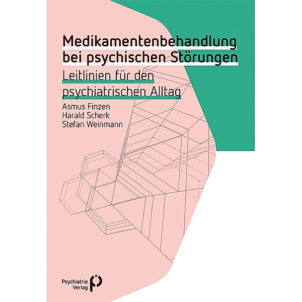 Medikamentenbehandlung bei psychischen Störungen / Fachwissen (Psychatrie Verlag), Asmus Finzen, Harald Scherk, Stefan Weinmann