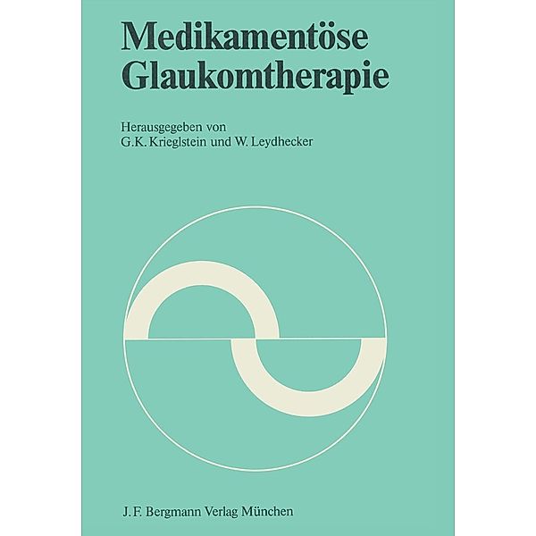 Medikamentöse Glaukomtherapie / Symposien der Deutschen Ophthalmologischen Gesellschaft