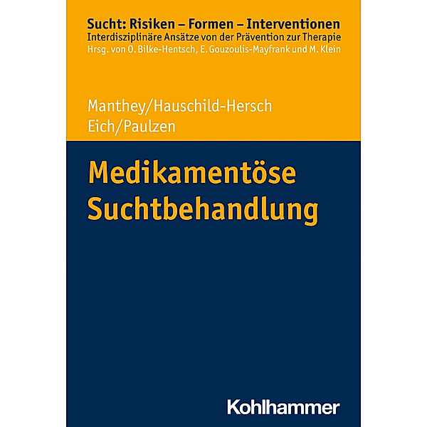 Medikamentöse Suchtbehandlung, Fabian Manthey, Andrea Hauschild-Hersch, Helmut Eich, Michael Paulzen