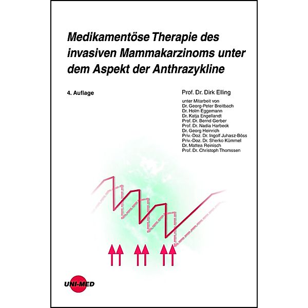 Medikamentöse Therapie des invasiven Mammakarzinoms unter dem Aspekt der Anthrazykline / UNI-MED Science, Dirk Elling