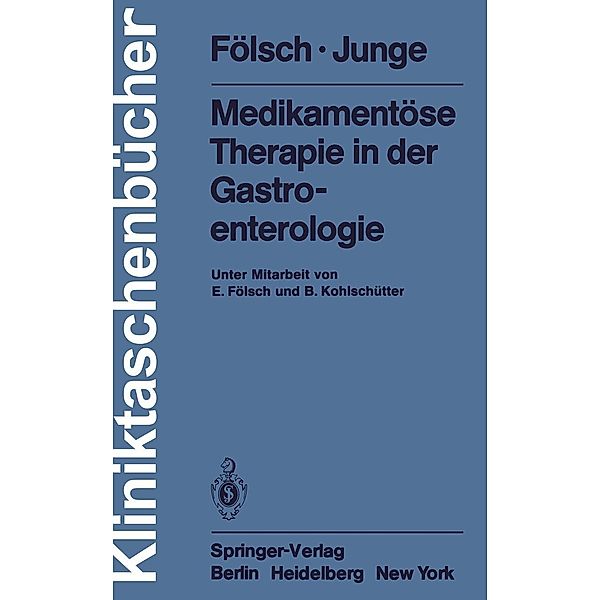 Medikamentöse Therapie in der Gastroenterologie / Kliniktaschenbücher, U. R. Fölsch, U. Junge