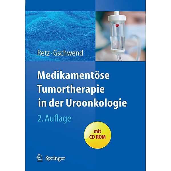 Medikamentöse Tumortherapie in der Uroonkologie, Margitta Retz, Jürgen E. Gschwend