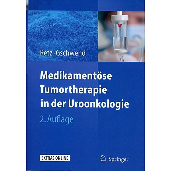 Medikamentöse Tumortherapie in der Uroonkologie, m. CR-ROM, Margitta Retz, Jürgen E. Gschwend