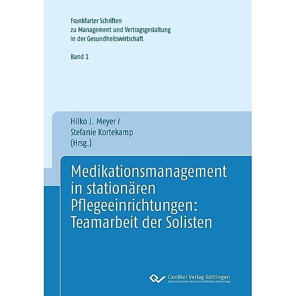 Medikationsmananagement in stationären Pflegeeinrichtungen: Teamarbeit der Solisten / Frankfurter Schriften zu Management und Vertragsgestaltung in der Gesundheitswirtschaft Bd.1