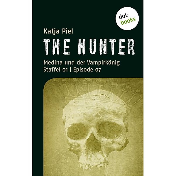 Medina und der Vampirkönig / The Hunter Bd.7, Katja Piel