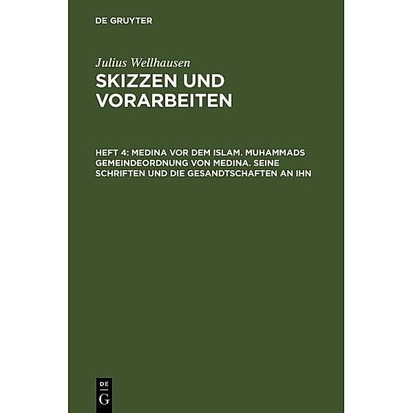 Medina vor dem Islam. Muhammads Gemeindeordnung von Medina. Seine Schriften und die Gesandtschaften an ihn, Julius Wellhausen