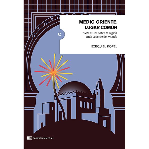 Medio Oriente, lugar común / Claves del siglo XXI, Ezequiel Kopel