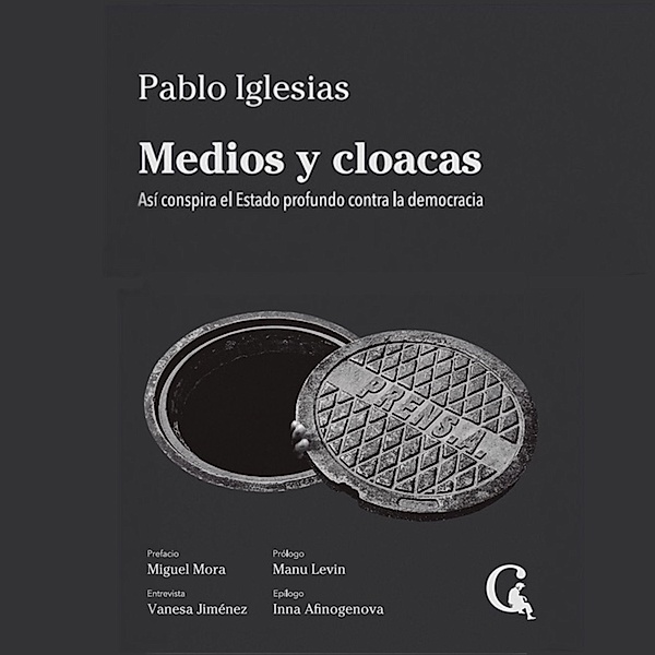 Medios y cloacas, Pablo Iglesias