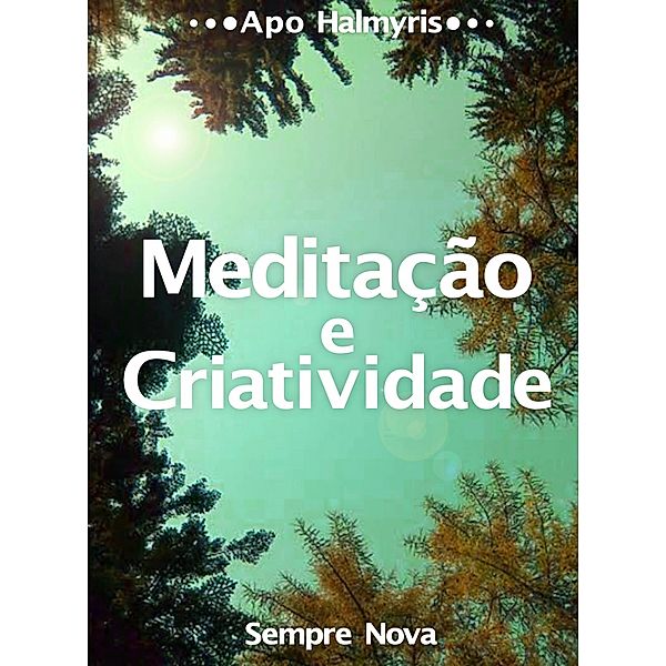 Meditacao e Criatividade: Sempre Nova / Babelcube Inc., Apo Halmyris