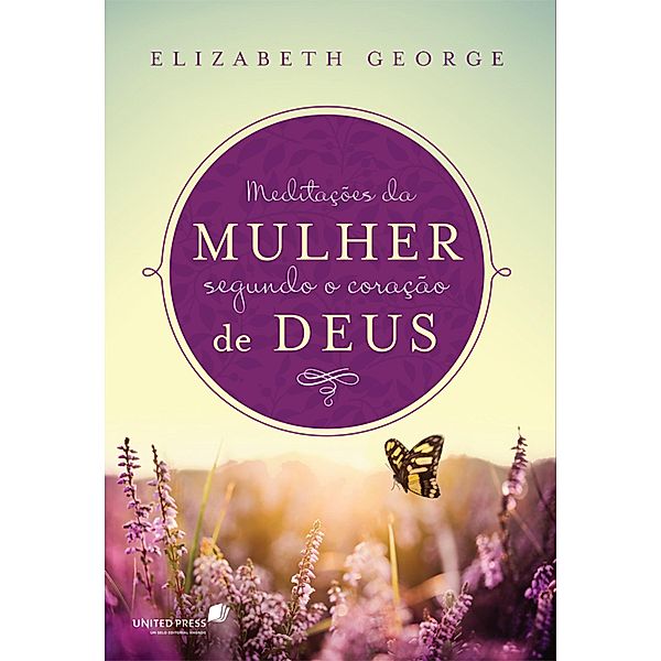 Meditações da mulher segundo o coração de Deus, Elizabeth George