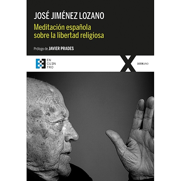 Meditación española sobre la libertad religiosa / 100XUNO Bd.74, José Jiménez Lozano