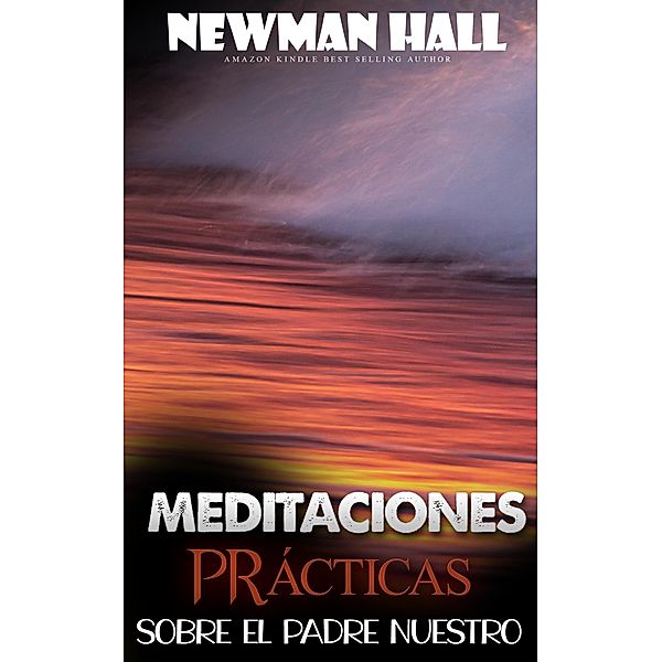 Meditaciones prácticas sobre el padre nuestro, Newman Hall