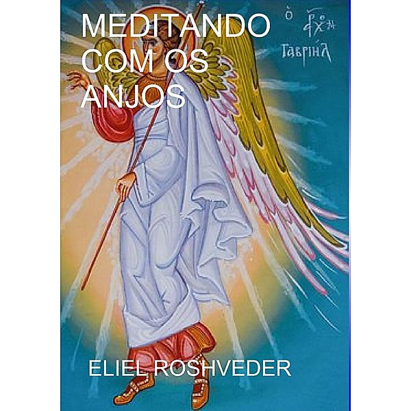 Meditando com os anjos, Eliel Roshveder