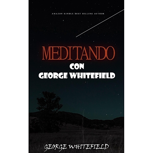Meditando con George Whitefield, George Whitefield