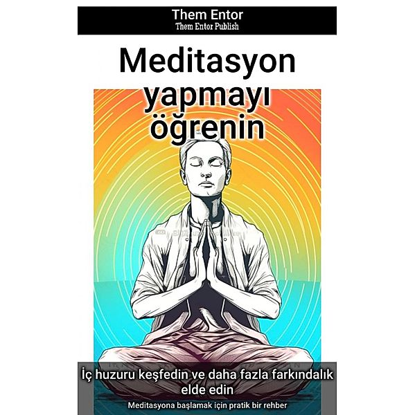 Meditasyon yapmayi ögrenin, Them Entor