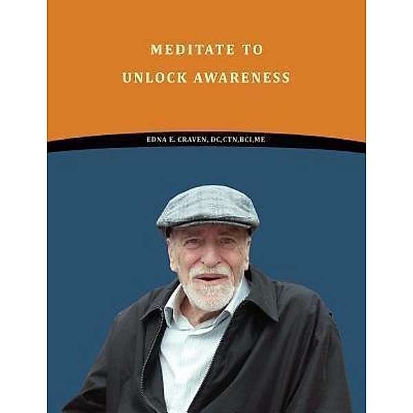 Meditate To Unlock Awareness / TOPLINK PUBLISHING, LLC, Edna E. Craven DC CTN BCI ME