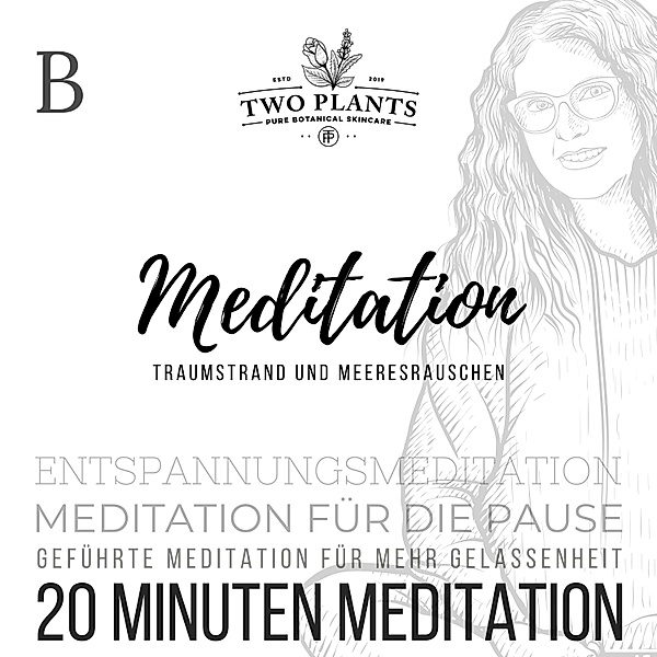 Meditation - 2 - Meditation Traumstrand und Meeresrauschen - Meditation B - 20 Minuten Meditation, Christiane M. Heyn