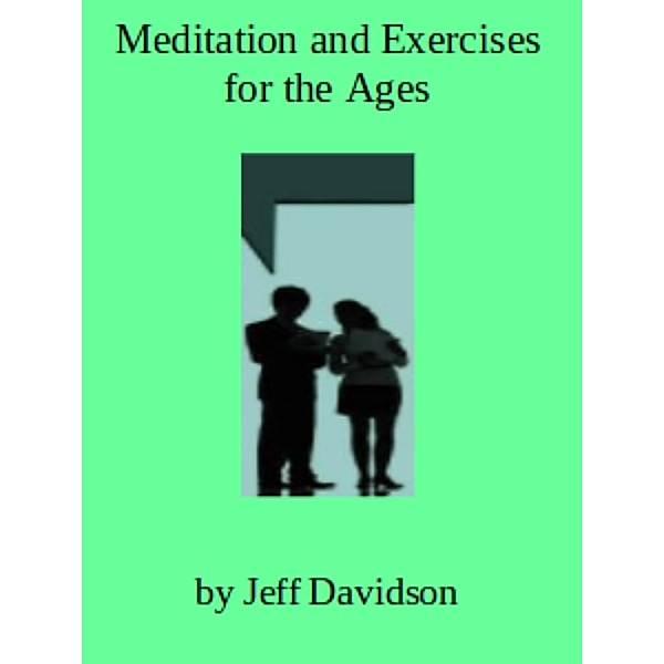Meditation and Exercises for the Ages, Jeff Davidson