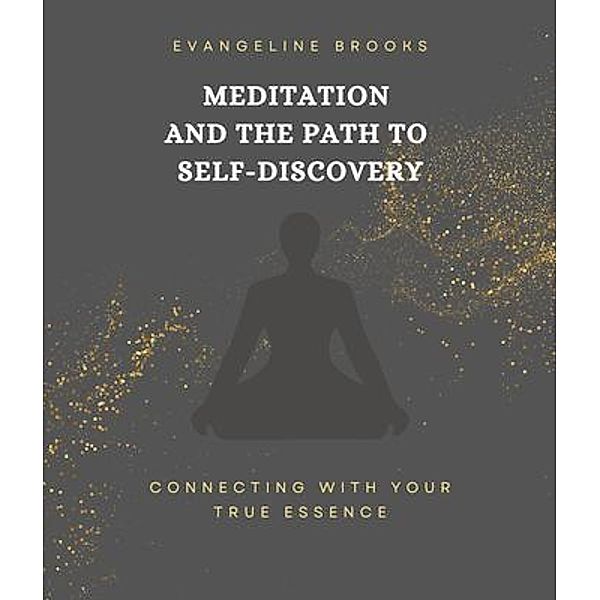 Meditation and the Path to Self-Discovery, Evangeline Brooks
