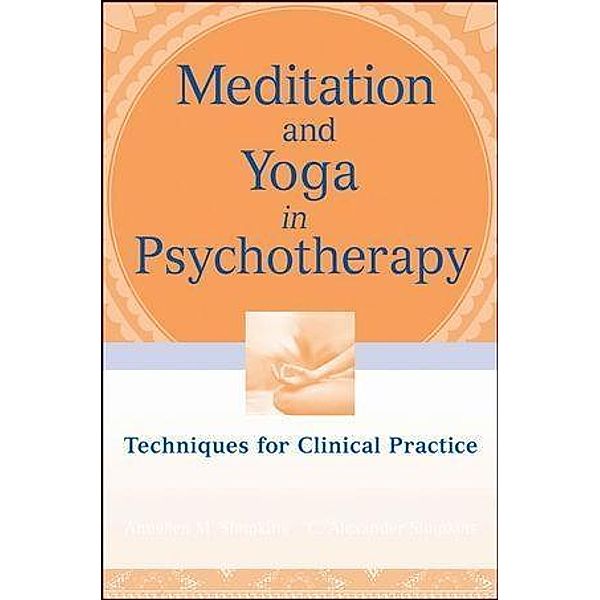 Meditation and Yoga in Psychotherapy, Annellen M. Simpkins, C. Alexander Simpkins