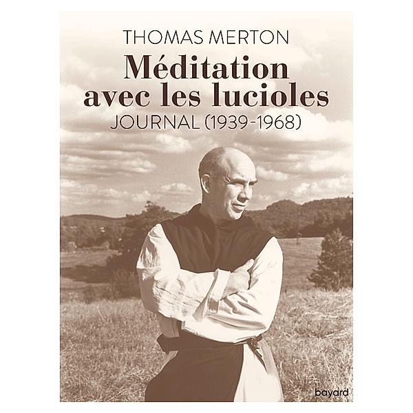 Méditation avec les lucioles. Journal (1939-1968) / Spiritualité, Merton Thomas