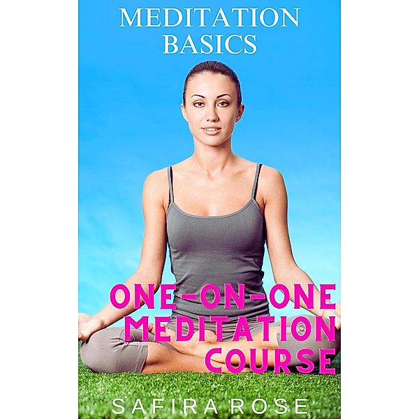 Meditation Basics: One-on-One Meditation Course, Safira Rose