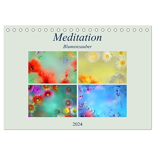 Meditation-Blumenzauber (Tischkalender 2024 DIN A5 quer), CALVENDO Monatskalender, Monika Altenburger