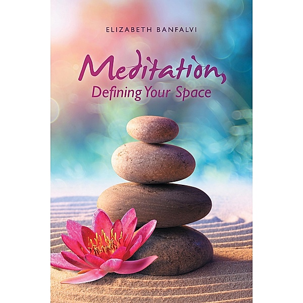 Meditation, Defining Your Space, Elizabeth Banfalvi