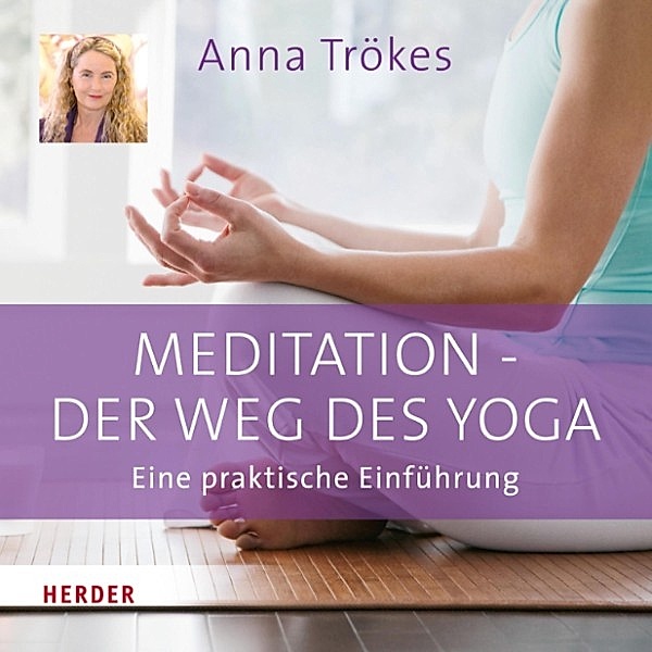 Meditation - der Weg des Yoga, Anna Trökes