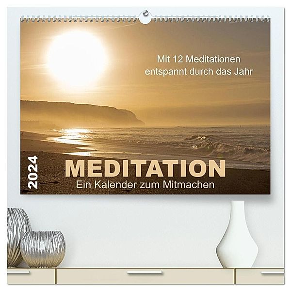 Meditation - Ein Kalender zum Mitmachen (hochwertiger Premium Wandkalender 2024 DIN A2 quer), Kunstdruck in Hochglanz, Meditationen von Martina Haunert www.diekraftderseele.de und Fotografien von Doris Müller www.dm-fotokurs.com