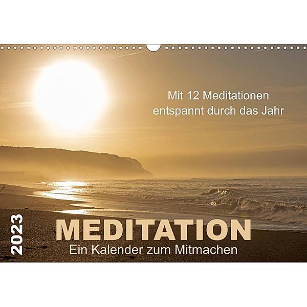 Meditation - Ein Kalender zum Mitmachen (Wandkalender 2023 DIN A3 quer), Meditationen von Martina Haunert www.diekraftderseele.de und Fotografien von Doris Müller www.dm-fotokurs.com