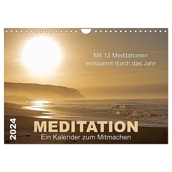 Meditation - Ein Kalender zum Mitmachen (Wandkalender 2024 DIN A4 quer), CALVENDO Monatskalender, Meditationen von Martina Haunert www.diekraftderseele.de und Fotografien von Doris Müller www.dm-fotokurs.com