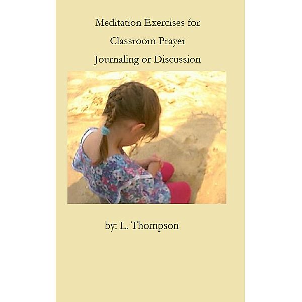 Meditation Exercises for Classroom Prayer, Laura Thompson