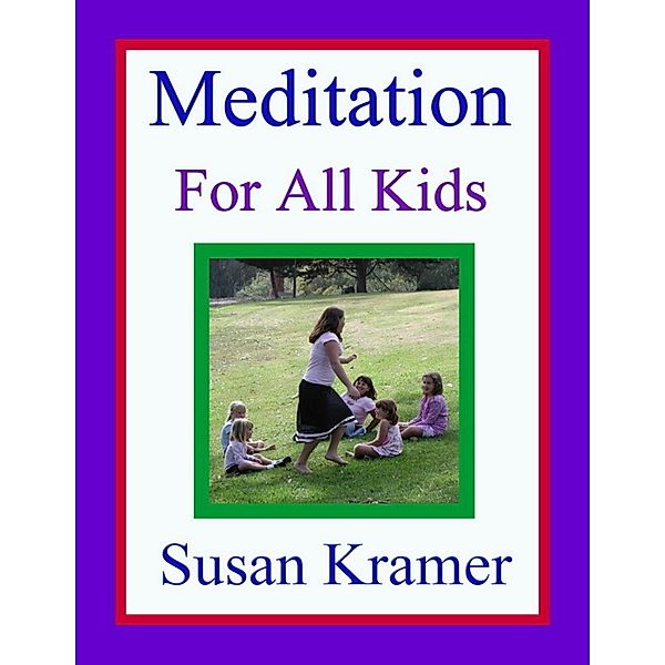 Meditation for All Kids, Susan Kramer