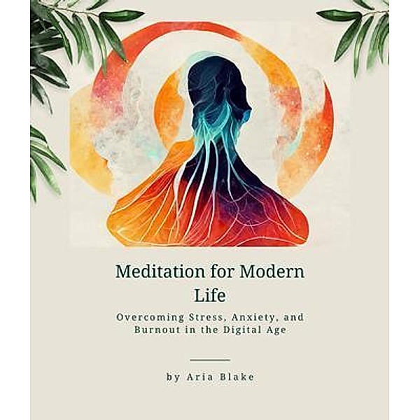 Meditation for Modern Life, Aria Blake