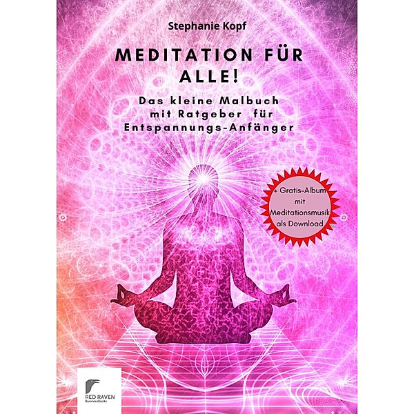 Meditation für Anfänger!, Stephanie Kopf