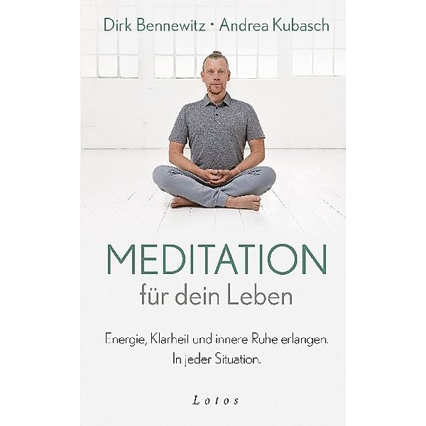 Meditation für dein Leben, Dirk Bennewitz, Andrea Kubasch