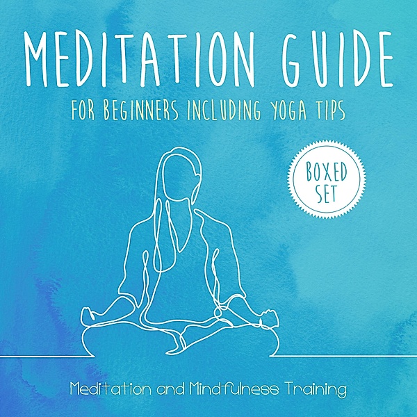 Meditation Guide for Beginners Including Yoga Tips (Boxed Set): Meditation and Mindfulness Training, Speedy Publishing