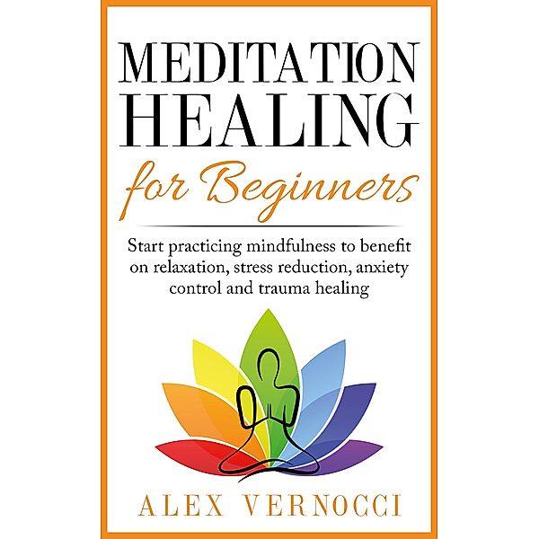 Meditation Healing for Beginners, Alex Vernocci