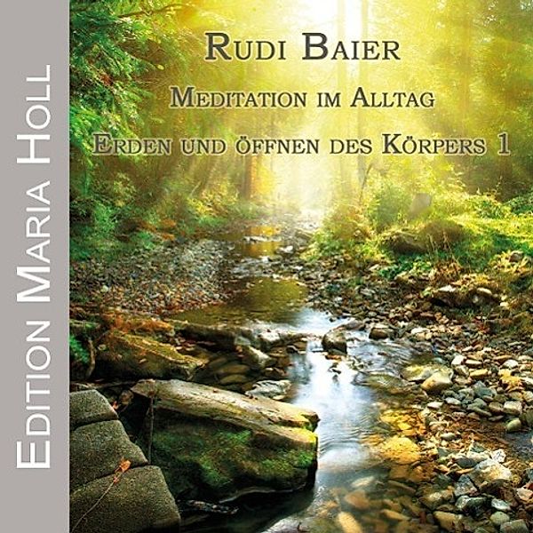 Meditation im Alltag - Erden und Öffnen des Körpers, 1 Audio-CD, Rudi Baier