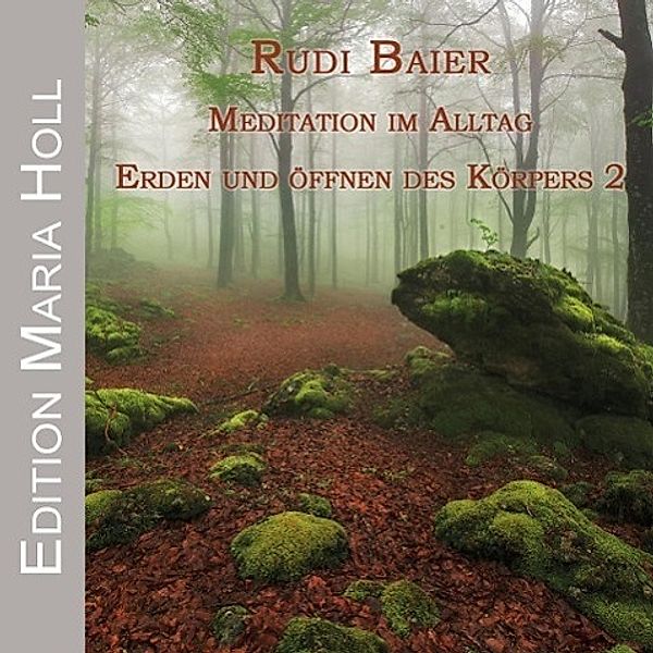 Meditation im Alltag -  Erden und Öffnen des Körpers, 1 Audio-CD, Rudi Baier