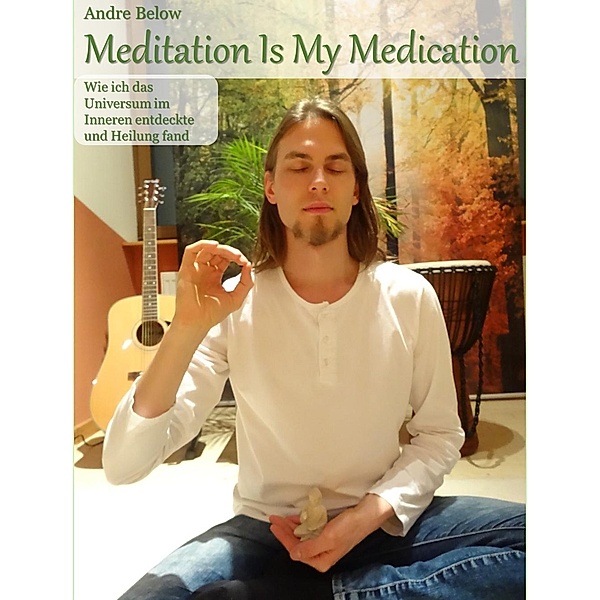 Meditation Is My Medication, Andre Below