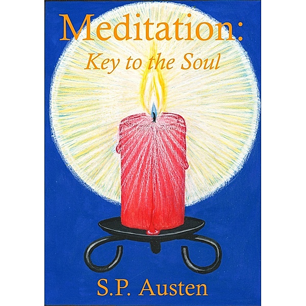 Meditation: Key to the Soul, S. P. Austen