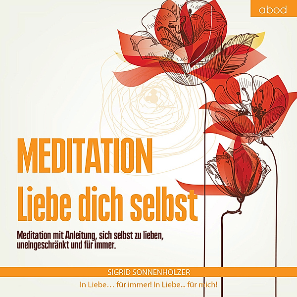Meditation - Liebe dich selbst, Sigrid Sonnenholzer