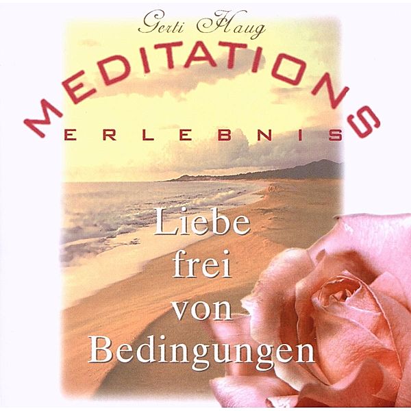 Meditation-liebe Frei Von Be, Gerti Haug