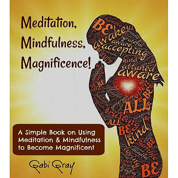 Meditation, Mindfulness, Magnificence, Gabi Gray