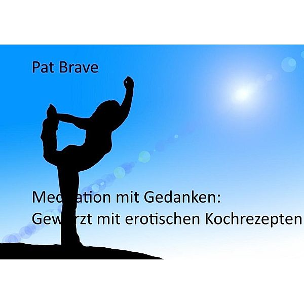 Meditation mit Gedanken, Pat Brave