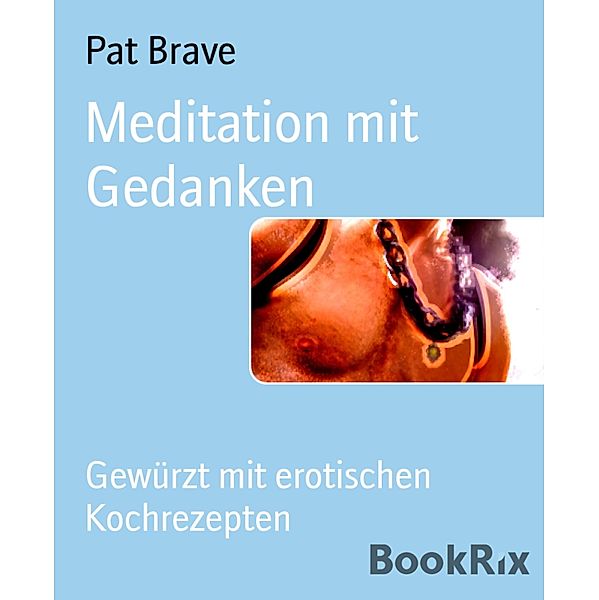 Meditation mit Gedanken, Pat Brave