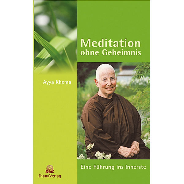 Meditation ohne Geheimnis, Ayya Khema